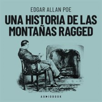 Una historia de las montañas Ragged by Poe, Edgar Allan